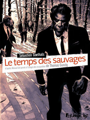 cover image of Le temps des sauvages. Manuel de survie à l'usage des incapables